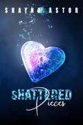 Shattered Pieces by Shayna Astor