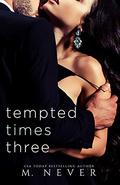 Tempted Times Three by M. Never