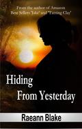 Hiding From Yesterday by Raeann Blake