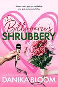 The Billionaire's Shrubbery by Danika Bloom