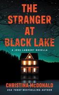 The Stranger At Black Lake (Jess Lambert #.5) by Christina McDonald