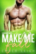 Make Me Fall (Bayshore #2) by Ember Leigh