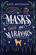 Masks and Mirrors (West Side Witches #2) by Kate Moseman