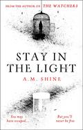 Stay in the Light (The Watchers #2) by A.M. Shine