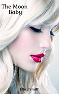 The Moon Baby by Elle J. Smith