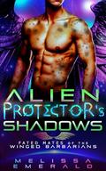 Alien Protector's Shadows: A SciFi Romance: Book 3 of the Fated Mates of the Winged Barbarians Series by Melissa Emerald
