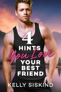 4 Hints You Love Your Best Friend (Bower Boys #4) by Kelly Siskind