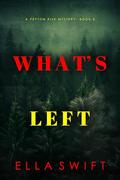 What’s Left by Ella Swift