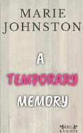 A Temporary Memory by Marie Johnston