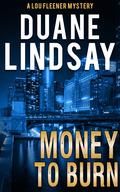 Money to Burn (Lou Fleener Mystery #7) by Duane Lindsay
