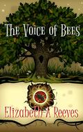 The Voice of Bees (The Bee Witch #1) by Elizabeth A. Reeves