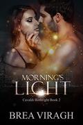 Morning's Light (Cavaldi Birthright #2) by Brea Viragh