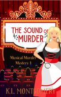 The Sound of Murder (Musical Murder Mystery #1) by K.L. Montgomery