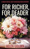 For Richer, For Deader by Helen Golden