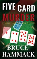 Five Card Murder (Smiley and McBlythe #3) by Bruce Hammack