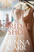 The Bridal Shop (The Rose Sisters #1) by Sienna Carr