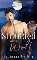 Stranded With the Wolf (Gold Creek Wolves #1) by Savannah Sterling