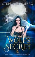 The Wolf's Secret (Wild Magic: Luna's Legends #1) by Stephanie Mirro