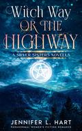 Witch Way or the Highway (Silver Sisters #0.5) by Jennifer L. Hart