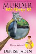 Murder at Mile Marker 18 (A Mallory Beck Cozy Culinary Caper #1) by Denise Jaden
