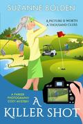 A Killer Shot: A Parker Photography Cozy Mystery by Suzanne Bolden