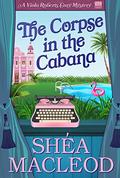 The Corpse in the Cabana (Viola Roberts Cozy Mysteries #1) by Shéa MacLeod