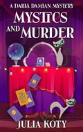 Mystics and Murder (Darla Damian Mysteries #1) by Julia Koty