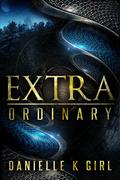 ExtraOrdinary (Extra #1) by Danielle K. Girl