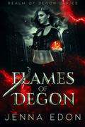 Flames of Degon (Realm of Degon #1) by Jenna Edon
