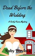 Dead Before The Wedding (Carly Keene Cozy Mysteries #1) by Ruby Blaylock