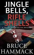 Jingle Bells, Rifle Shells (Smiley and McBlythe #1) by Bruce Hammack