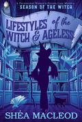Lifestyles of the Witch and Ageless (Season of the Witch #1) by Shéa MacLeod