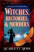 Witches, Histories, & Murders (Paisley Island Cozy Mysteries #1) by Scarlett Moss