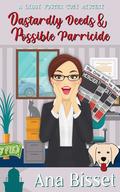 Dastardly Deeds and Possible Parricide (Libby Foster Cozy Mysteries #2) by Ana Bisset