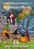 Witching for a Murder (Bobwhite Mountain Cozy Mystery #3) by Jamie Rutland Gillespie
