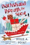 Dachshund Through the Snow (A Very Murder Christmas #1) by Rosie A. Point