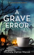 A Grave Error (Charlie Kingsley Mysteries #0.5) by Michele Pariza Wacek