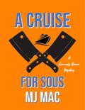 A Cruise for Sous (Kennedy Reeves Cozy Cocktail Cruise Mystery #2) by M.J. Mac