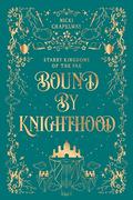 Bound by Knighthood by Nicki Chapelway