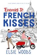 Enemies to French Kisses (Falling in Paris #2) by Elsie Woods