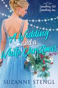 A Wedding and a White Christmas by Suzanne Stengl