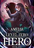 Amelia The Level Zero Hero Book 1 by V.A. Lewis, Melas Delta