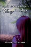 Beyond McCarron's Corner: Sassy's Story by Sharon K. Middleton