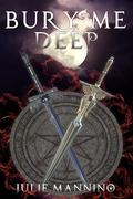 Bury Me Deep : (An MM Fantasy Romance) by Julie Mannino