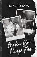 Make You Keep Me (Fight For Me Duet #2) by L.A. Shaw