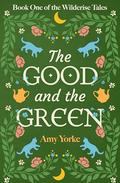 The Good and the Green by Amy Yorke