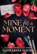 Mine for a Moment by Catharina Maura