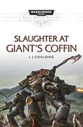 Slaughter at Giant's Coffin (Space Marine Battles #20) by L.J. Goulding