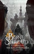 Bone Shroud (Kallattian Saga #2) by Andrew D. Meredith