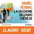 La passione secondo Thérèse: Ciclo di Malaussène 5 by Daniel Pennac